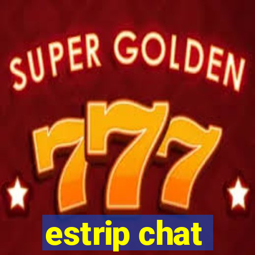 estrip chat